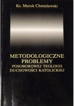 Metodologiczne Problemy posoborowej teologii duchowości katolickiej