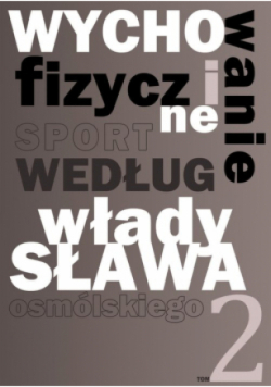 Wychowanie fizyczne i sport według Władysława Osmólskiego  Część 2