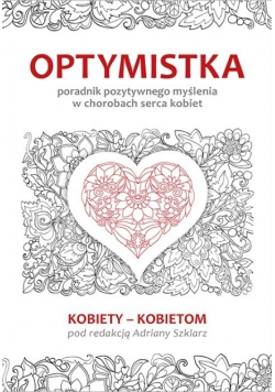 Optymistka poradnik pozytywnego myślenia w chorobach serca kobiet