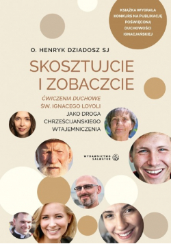 Skosztujcie i Zobaczcie. Ćwiczenia duchowe św. Ignacego Loyoli jako droga chrześcijańskiego wtajemniczenia