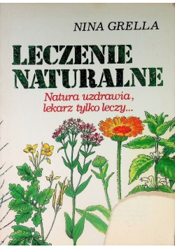 Leczenie naturalne natura uzdrawia, lekarz tylko leczy...