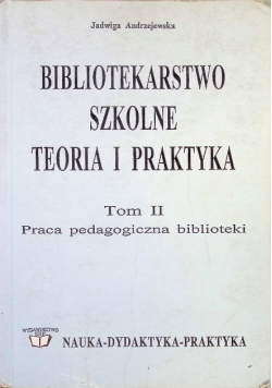 Bibliotekarstwo szkolne teoria i praktyka Tom II