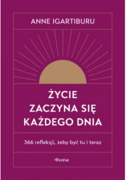 Życie zaczyna się każdego dnia