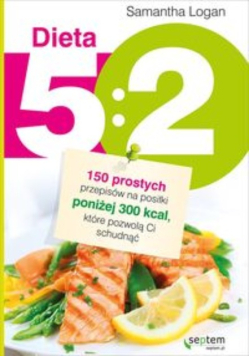 Dieta 5 : 2 150 prostych przepisów na posiłki poniżej 300 kcal