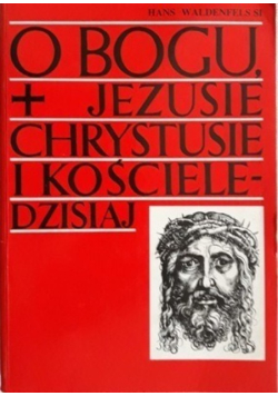 O Bogu, Jezusie Chrystusie i Kościele dzisiaj