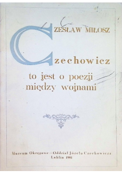 Czechowicz to jest o poezji między wojnami