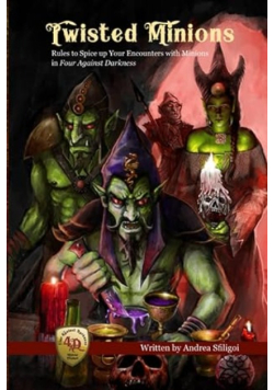 Twisted Minions: Rules to Spice Up Your Encounters with Minions in Four Against Darkness