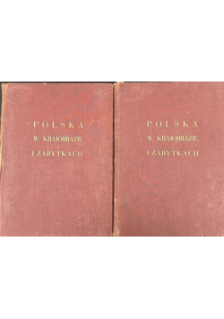 Polska w krajobrazie i zabytkach Tom I i II 1930r.