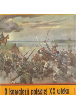 O kawalerii polskiej XX wieku