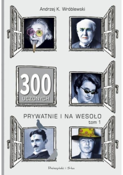 300 uczonych prywatnie i na wesoło Tom 1