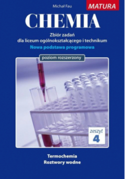 Chemia zbiór zadań dla uczniów liceum ogólnokształcącego i technikum Zeszyt 4 Poziom rozszerzony Matura poziom rozszerzony