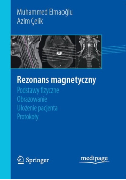 Rezonans magnetyczny - Podstawy fizyczne, obrazowanie, ułożenie