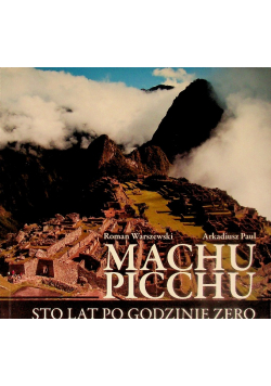 Machu Picchu sto lat po godzinie zero