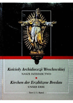 Kościoły Archidiecezji Wrocławskiej Tom I