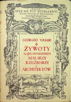 Żywoty najsłynniejszych malarzy rzeźbiarzy i architektów