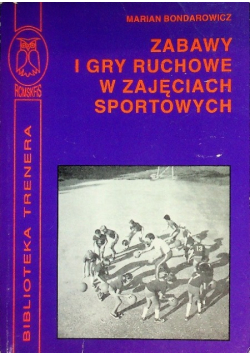 Zabawy i gry ruchowe w zajęciach sportowych