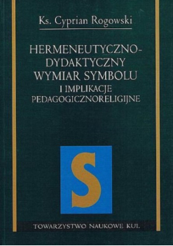 Hermeneutyczno-Dydaktyczny wymiar symbolu i implikacje pedagogicznoreligijne