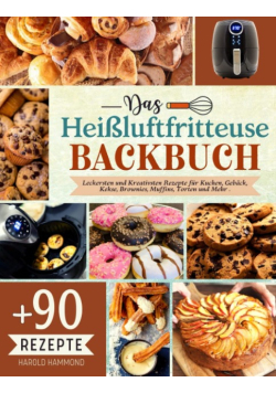 Das Heibluftfritteuse Backbuch