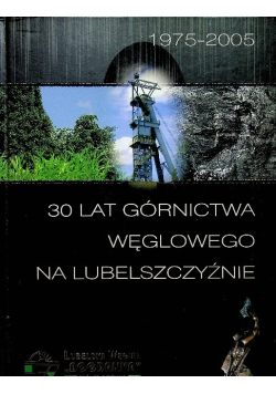 30 lat górnictwa węglowego na Lubelszczyźnie