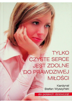 Tylko czyste serce jest zdolne do prawdziwej miłości