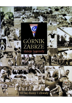 Górnik Zabrze Dzieje i legendy 1948 - 2008
