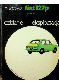 Fiat 127p Budowa Działanie eksploatacja