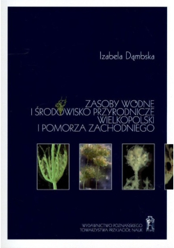 Zasoby wodne i środowisko przyrodnicze Wielkopolski i Pomorza Zachodniego
