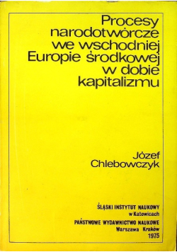 Procesy narodotwórcze we wschodniej Europie środkowej  dobie kapitalizmu