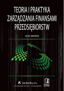 Teoria i praktyka zarządzania finansami przedsiębiorstw