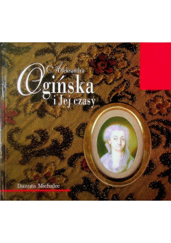 Aleksandra Ogińska i jej czasy