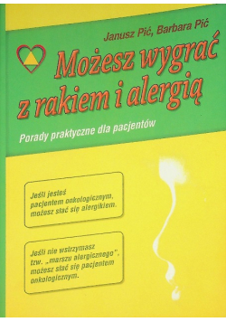 Możesz wygrać z rakiem i alergią