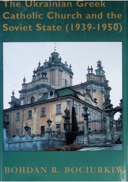 The Ukranian Greek Catholic Church and the Soviet State (1939-1950)