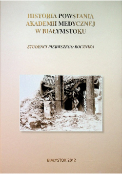 Historia Powstania Akademii Medycznej w Białymstoku