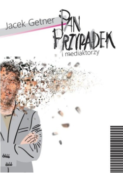 Pan Przypadek i mediatorzy