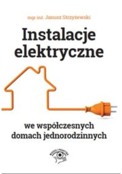 Instalacje elektryczne we współczesnych domach jednorodzinnych