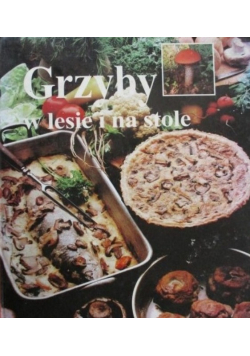 Grzyby w lesie i na stole