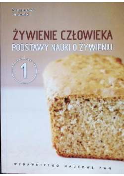 Żywienie człowieka podstawy nauki o żywieniu Tom 1