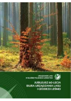 Jubileusz 60-lecia Biura Urządzania Lasu i Geodezji lesnej