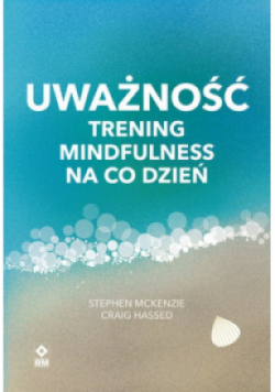 Uważność Trening mindfulness na co dzień