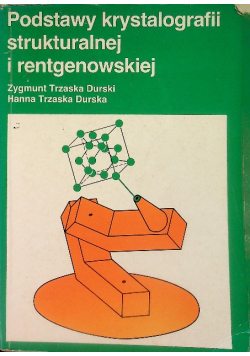 Podstawy krystalografii strukturalnej i rentgenowskiej