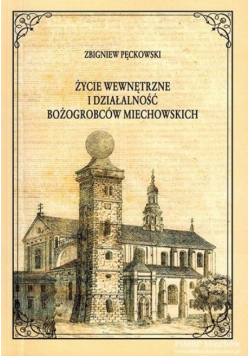 Życie wewnętrzne i działalność Bożogrobców Miechowskich