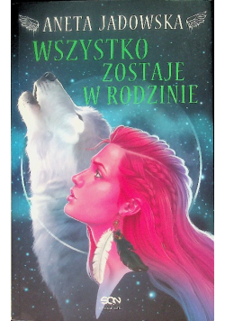 Heksalogia o Dorze Wilk Tom 4 Wszystko zostaje w rodzinie