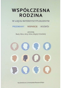 Współczesna rodzina w ujęciu interdyscyplinarnym
