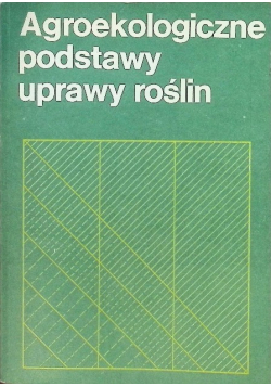 Agroekologiczne podstawy uprawy roślin