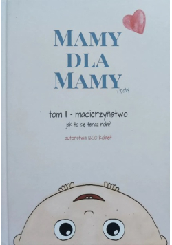 Mamy dla mamy Tom 2 Macierzyństwo Jak to się teraz robi