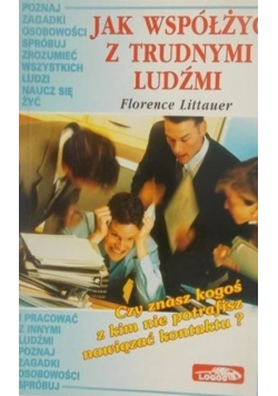 Jak współżyć z trudnymi ludźmi