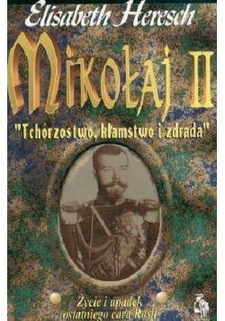 Mikołaj II Życie i upadek ostatniego cara rosji