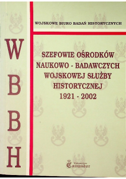 Szefowie ośrodków naukowo badawczych wojskowej służby historycznej 1921 2002