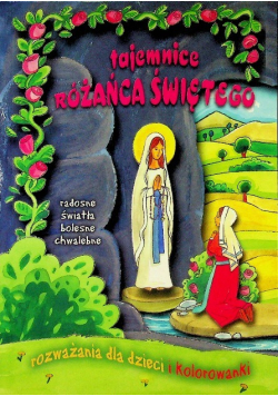 Tajemnice różańca świętego Rozważania dla dzieci