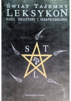Świat tajemny Leksykon magii okultyzmu i parapsychologii